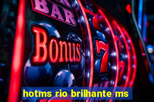 hotms rio brilhante ms